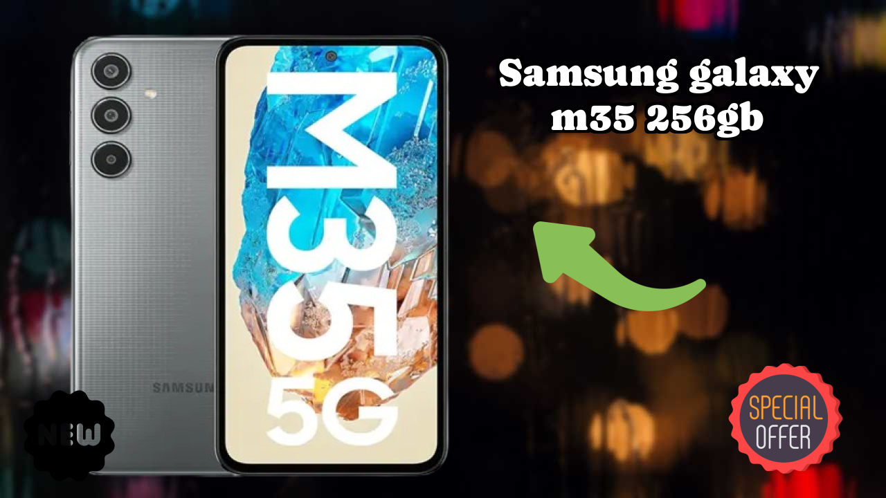 Samsung Galaxy M35 256GB vs Samsung: Complete Feature Compare